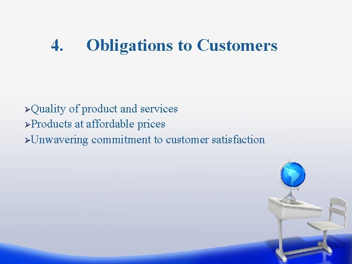 4. ØQuality Obligations to Customers of product and services ØProducts at affordable prices ØUnwavering