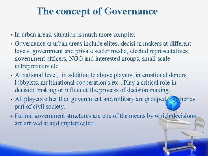 The concept of Governance • • • In urban areas, situation is much more