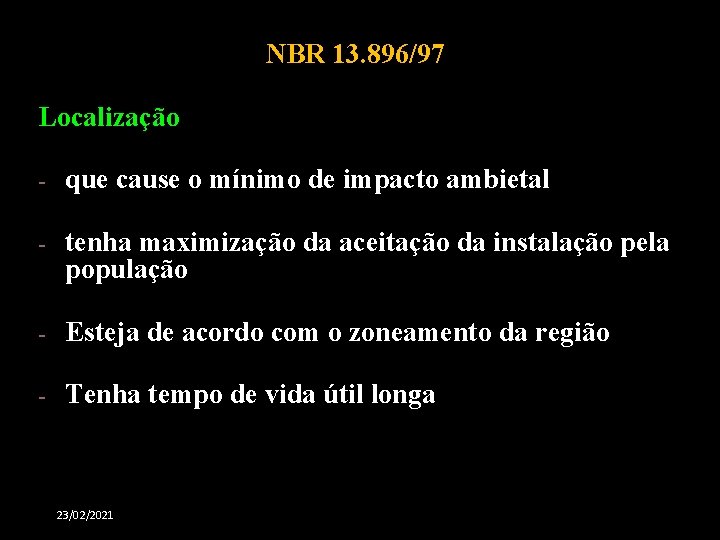 NBR 13. 896/97 Localização - que cause o mínimo de impacto ambietal - tenha