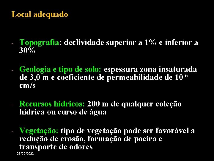 Local adequado - Topografia: declividade superior a 1% e inferior a 30% - Geologia