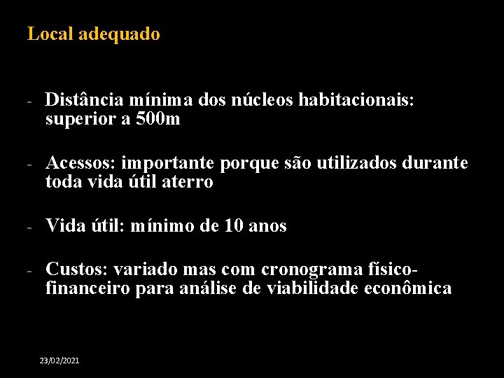 Local adequado - Distância mínima dos núcleos habitacionais: superior a 500 m - Acessos: