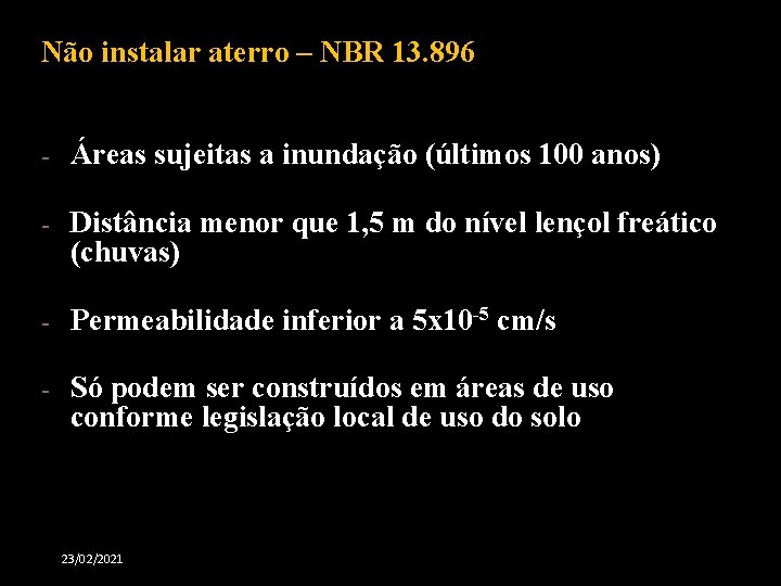 Não instalar aterro – NBR 13. 896 - Áreas sujeitas a inundação (últimos 100