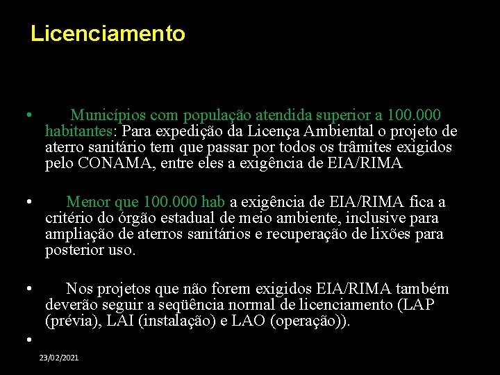 Licenciamento • Municípios com população atendida superior a 100. 000 habitantes: Para expedição da