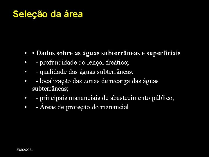 Seleção da área • • Dados sobre as águas subterrâneas e superficiais • -