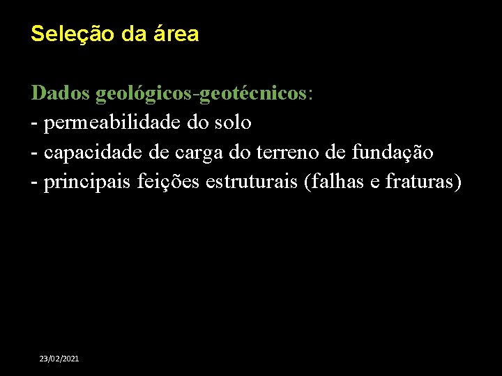 Seleção da área Dados geológicos-geotécnicos: - permeabilidade do solo - capacidade de carga do