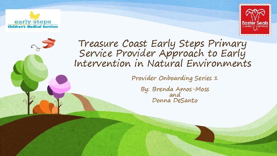 Treasure Coast Early Steps Primary Service Provider Approach to Early Intervention in Natural Environments