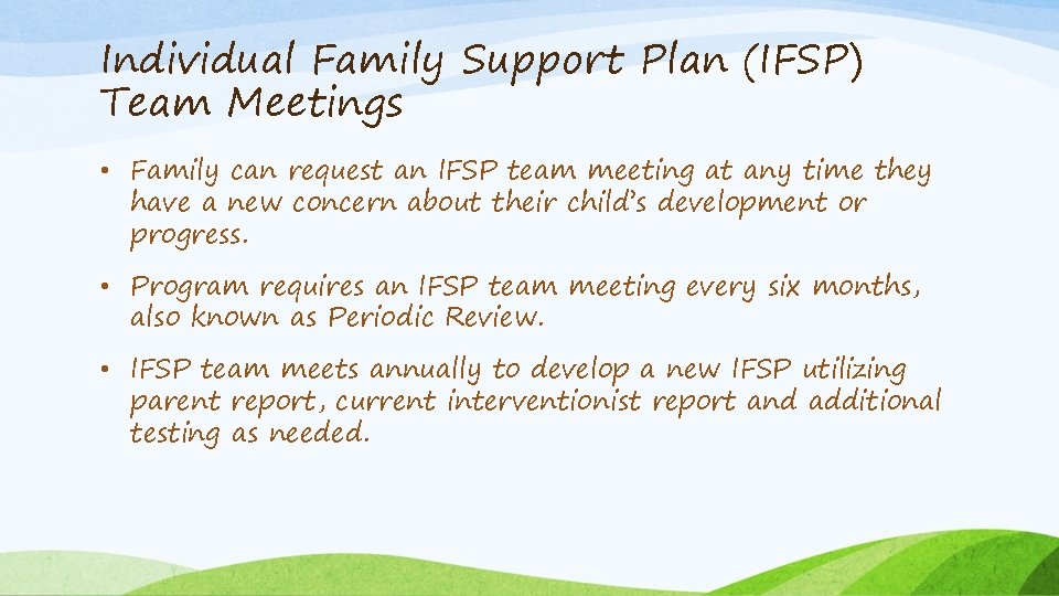 Individual Family Support Plan (IFSP) Team Meetings • Family can request an IFSP team