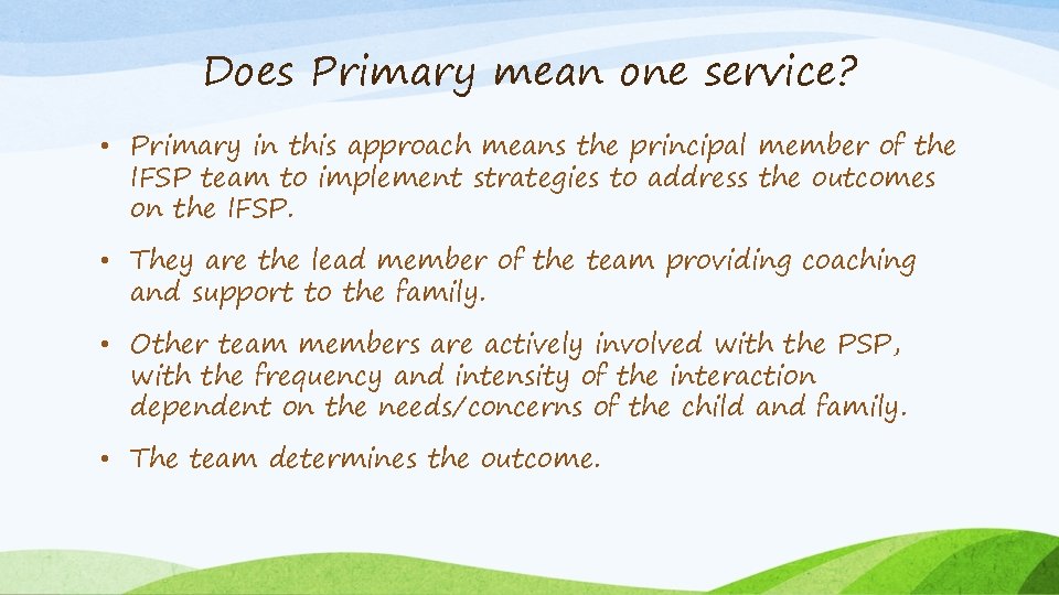 Does Primary mean one service? • Primary in this approach means the principal member