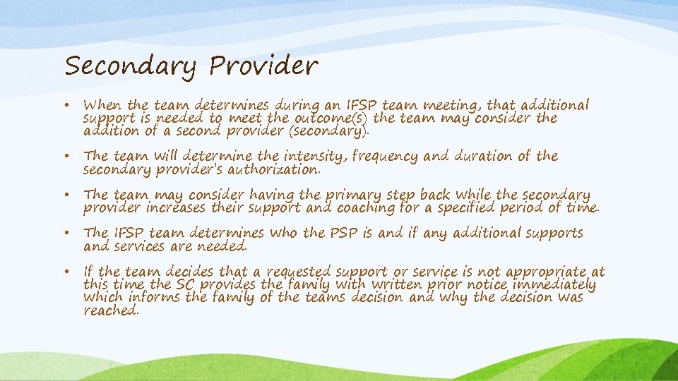 Secondary Provider • When the team determines during an IFSP team meeting, that additional