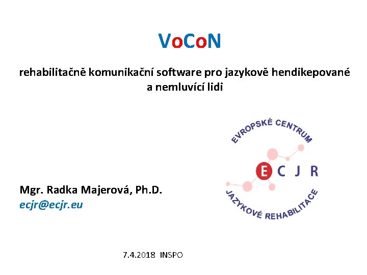 Vo. Co. N rehabilitačně komunikační software pro jazykově hendikepované a nemluvící lidi Mgr. Radka