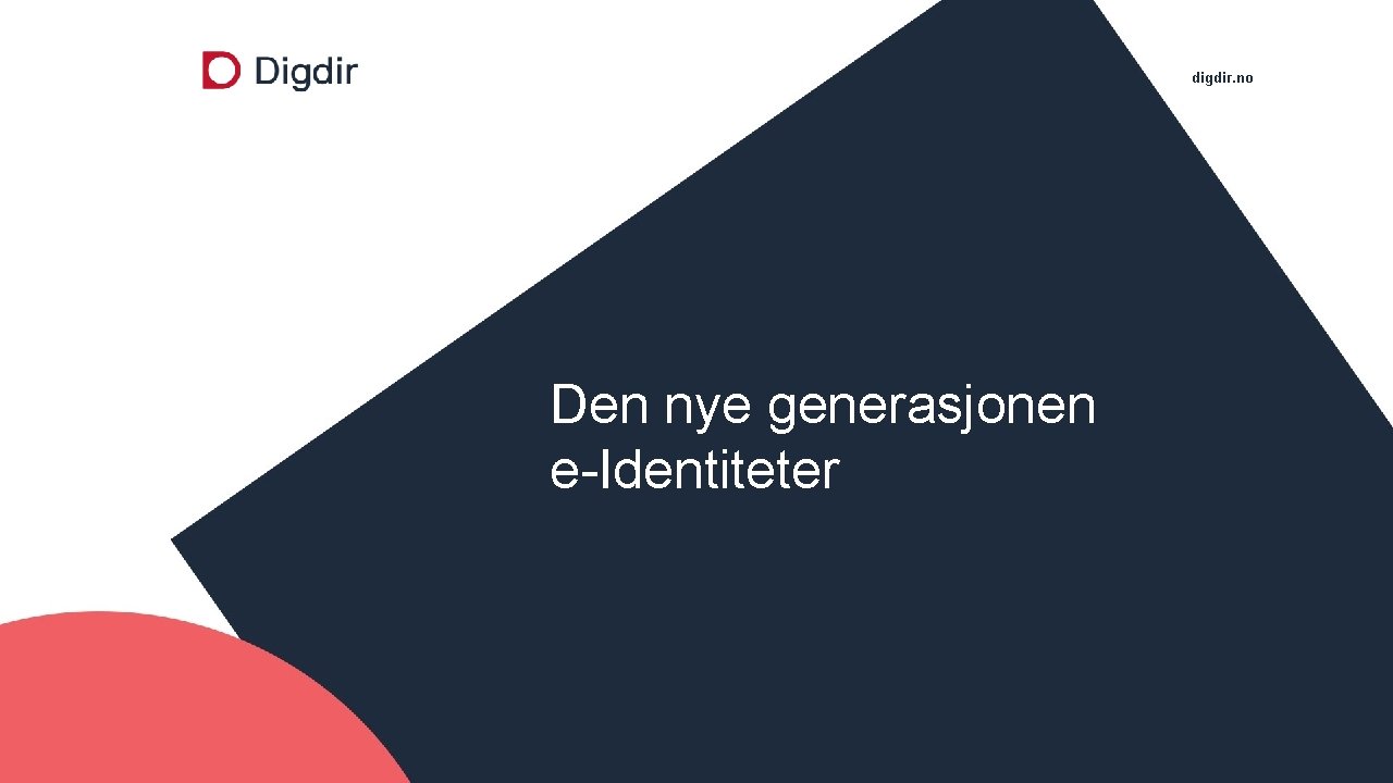 digdir. no Den nye generasjonen e-Identiteter 