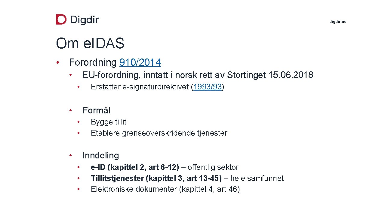 digdir. no Om e. IDAS • Forordning 910/2014 • EU-forordning, inntatt i norsk rett