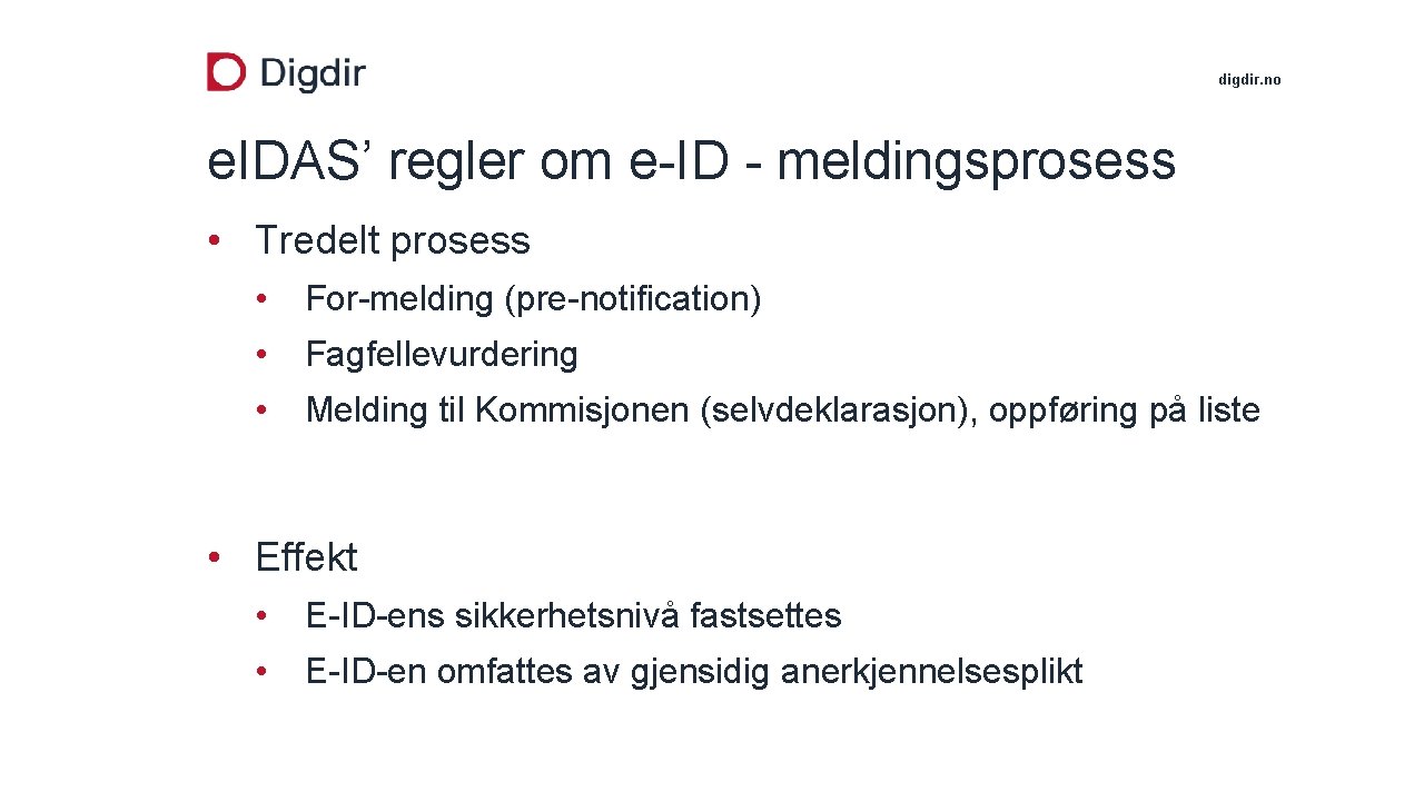 digdir. no e. IDAS’ regler om e-ID - meldingsprosess • Tredelt prosess • For-melding