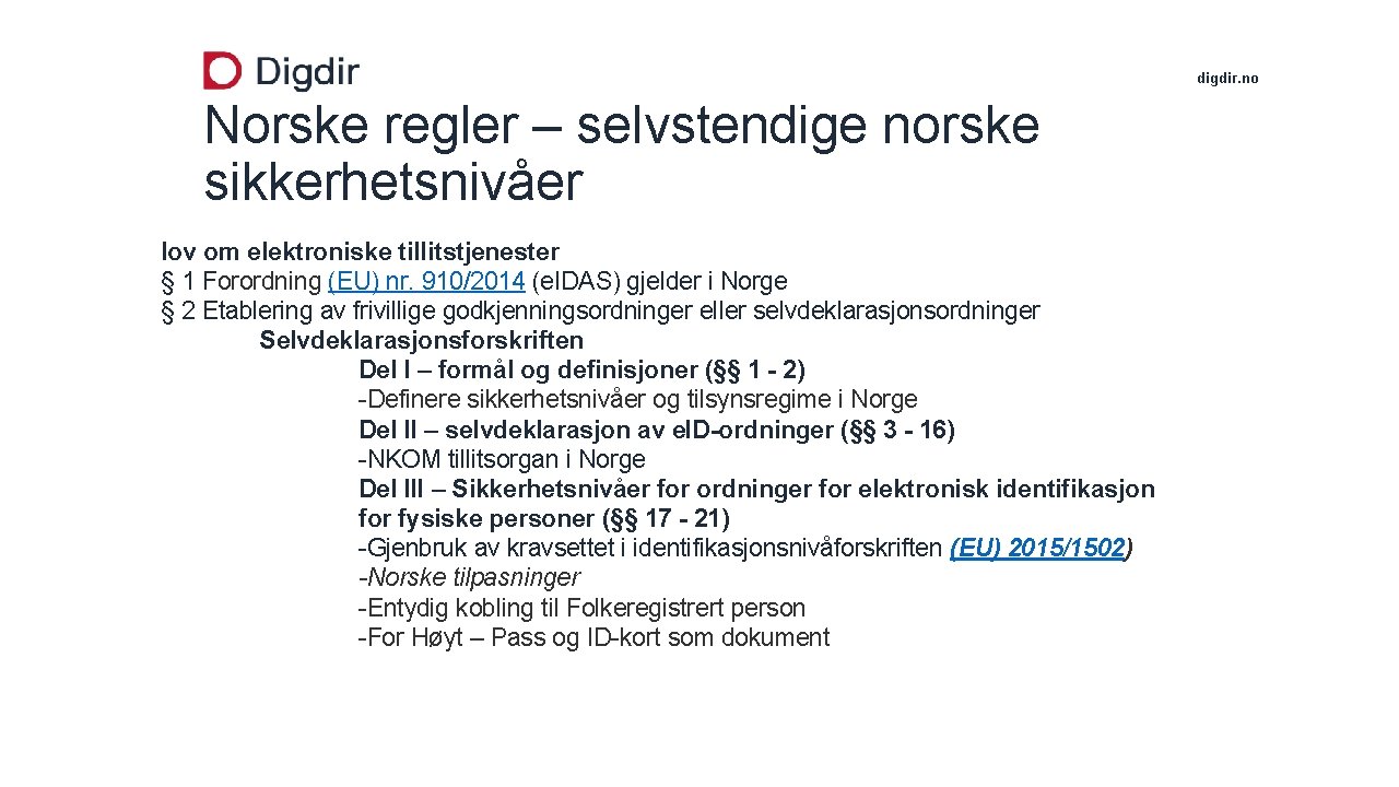 digdir. no Norske regler – selvstendige norske sikkerhetsnivåer lov om elektroniske tillitstjenester § 1