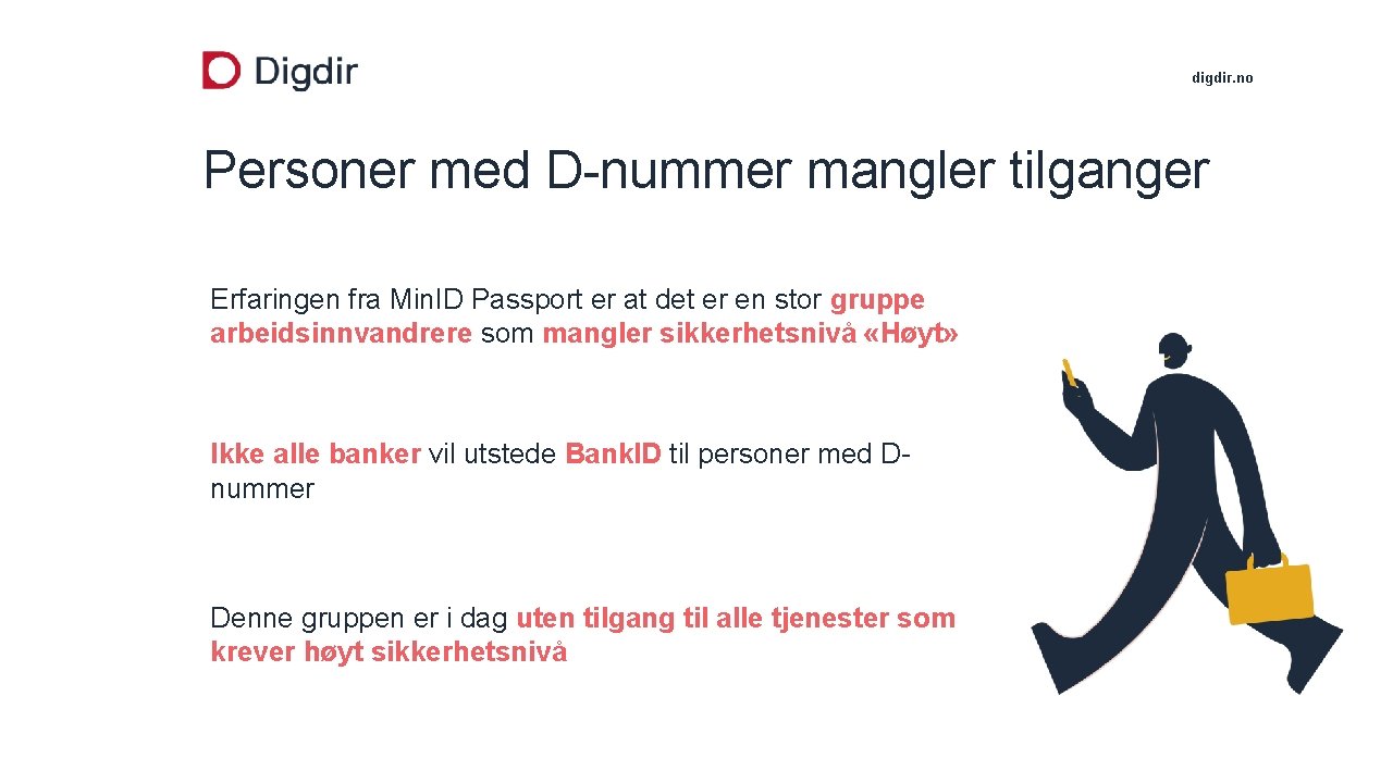 digdir. no Personer med D-nummer mangler tilganger Erfaringen fra Min. ID Passport er at