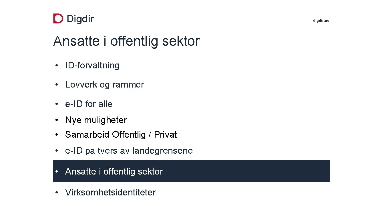 digdir. no Ansatte i offentlig sektor • ID-forvaltning • Lovverk og rammer • e-ID