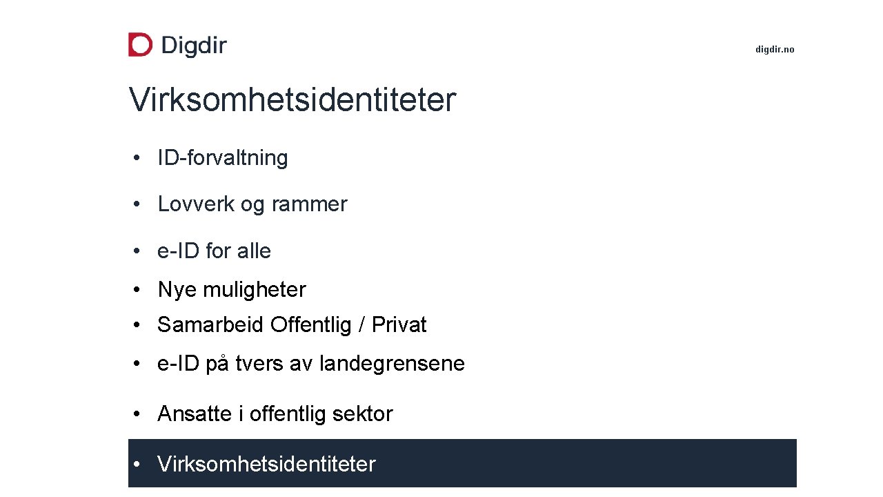 digdir. no Virksomhetsidentiteter • ID-forvaltning • Lovverk og rammer • e-ID for alle •