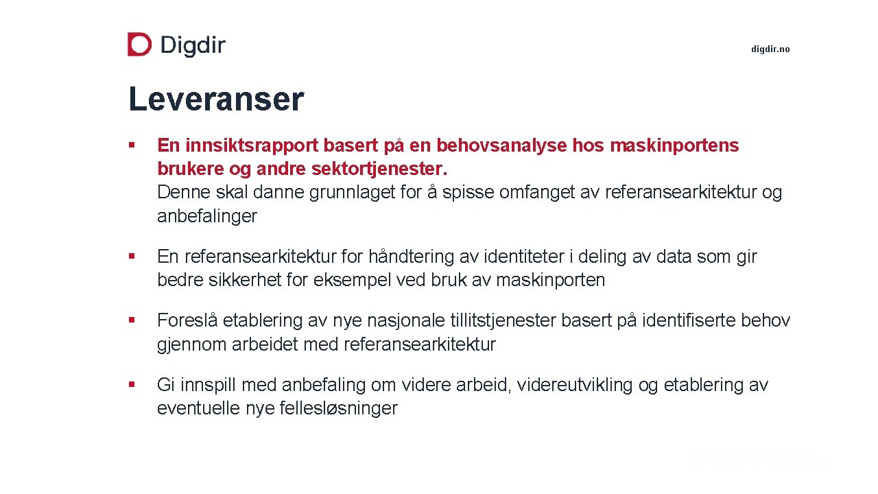 digdir. no Leveranser § En innsiktsrapport basert på en behovsanalyse hos maskinportens brukere og