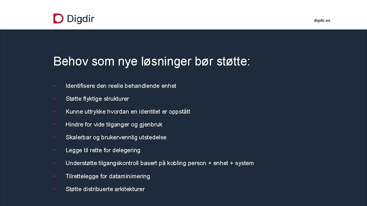 digdir. no Behov som nye løsninger bør støtte: • Identifisere den reelle behandlende enhet