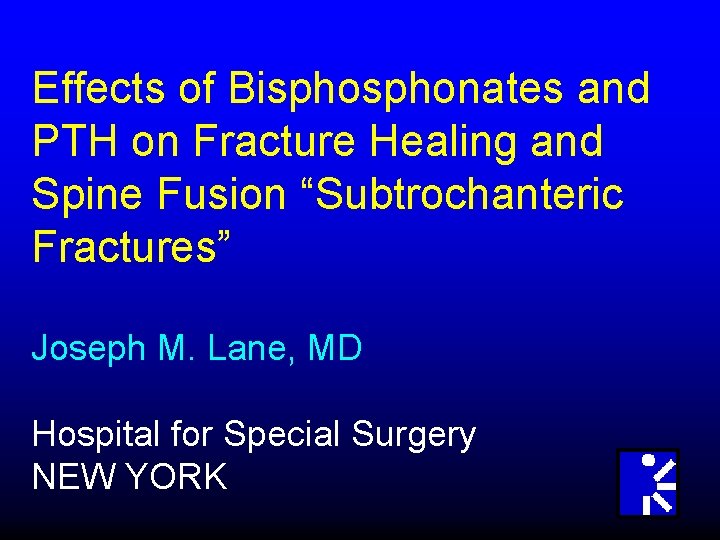 Effects of Bisphonates and PTH on Fracture Healing and Spine Fusion “Subtrochanteric Fractures” Joseph
