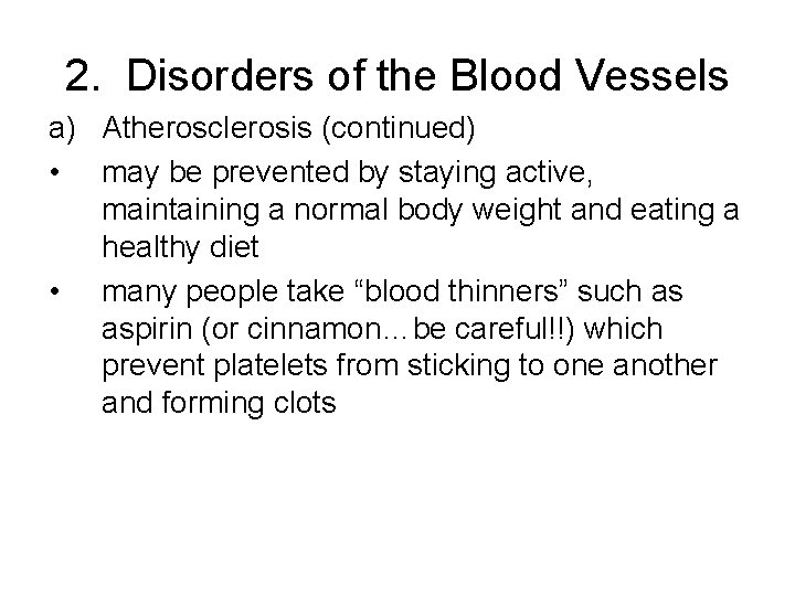 2. Disorders of the Blood Vessels a) Atherosclerosis (continued) • may be prevented by