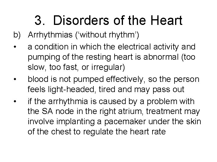 3. Disorders of the Heart b) Arrhythmias (‘without rhythm’) • a condition in which