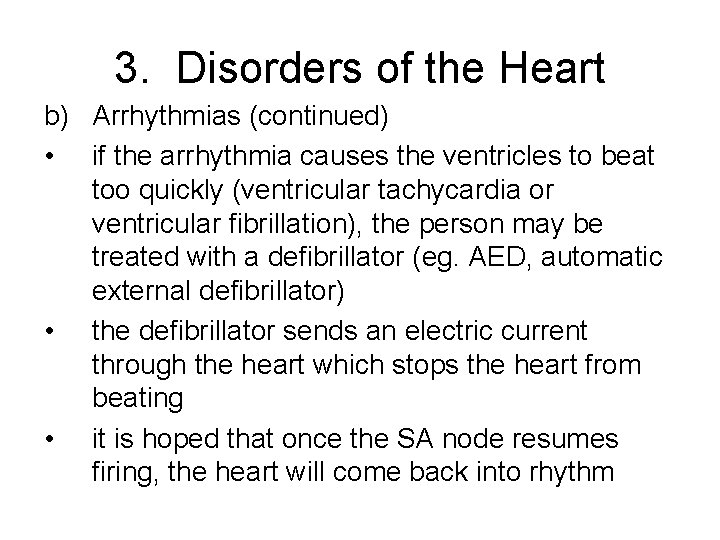 3. Disorders of the Heart b) Arrhythmias (continued) • if the arrhythmia causes the