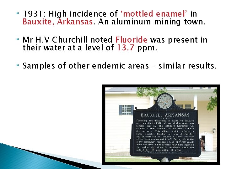  1931: High incidence of ‘mottled enamel’ in Bauxite, Arkansas. An aluminum mining town.
