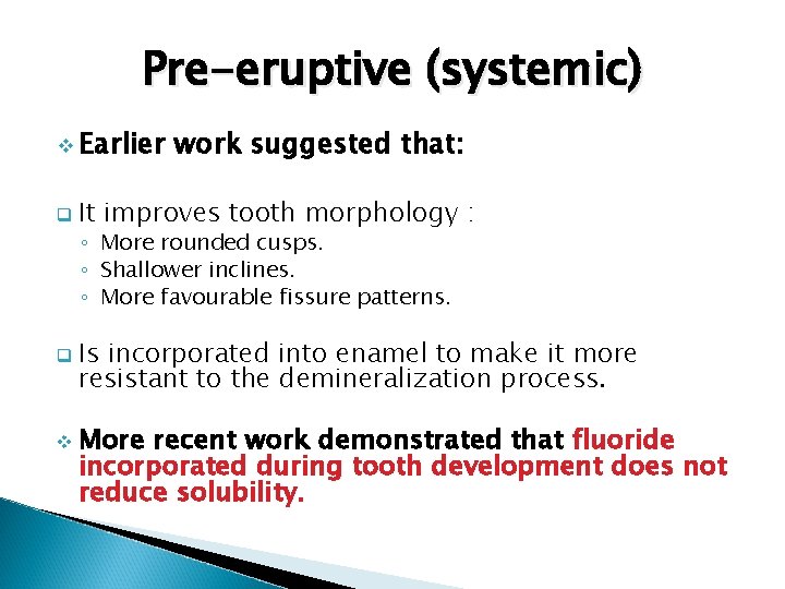 Pre-eruptive (systemic) v Earlier q work suggested that: It improves tooth morphology : ◦