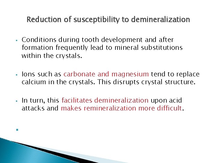 Reduction of susceptibility to demineralization § § Conditions during tooth development and after formation