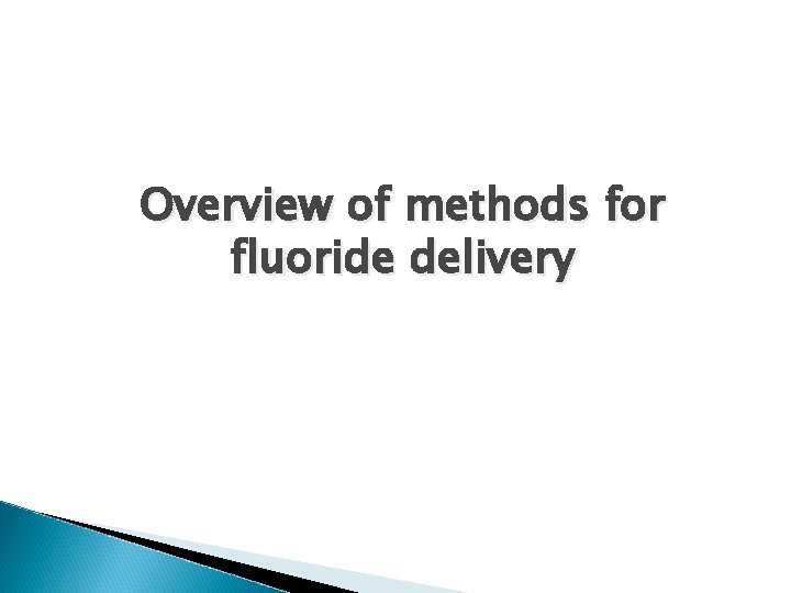 Overview of methods for fluoride delivery 