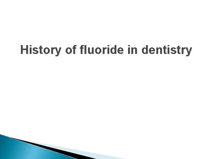 History of fluoride in dentistry 