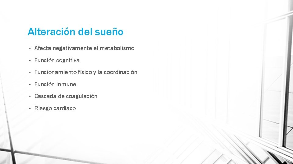 Alteración del sueño • Afecta negativamente el metabolismo • Función cognitiva • Funcionamiento físico