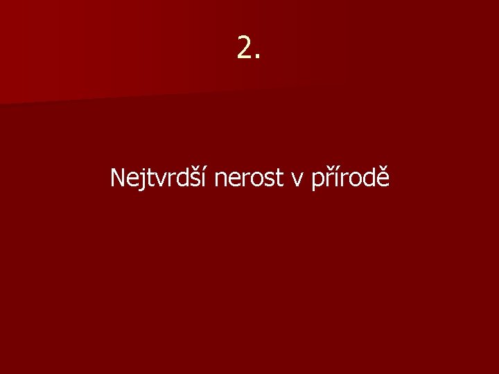 2. Nejtvrdší nerost v přírodě 