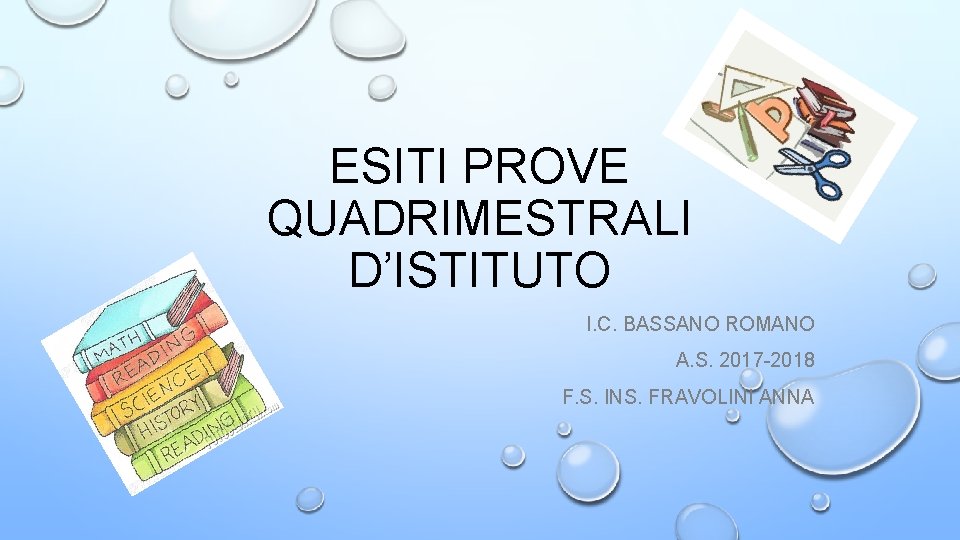 ESITI PROVE QUADRIMESTRALI D’ISTITUTO I. C. BASSANO ROMANO A. S. 2017 -2018 F. S.