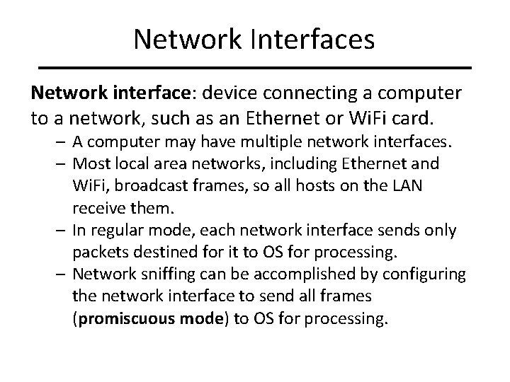 Network Interfaces Network interface: device connecting a computer to a network, such as an