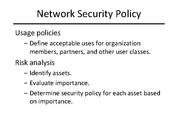Network Security Policy Usage policies – Define acceptable uses for organization members, partners, and