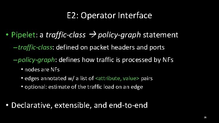 E 2: Operator Interface • Pipelet: a traffic-class policy-graph statement – traffic-class: defined on