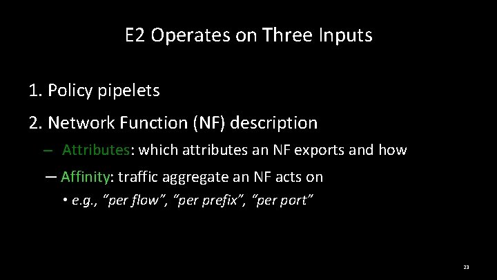 E 2 Operates on Three Inputs 1. Policy pipelets 2. Network Function (NF) description