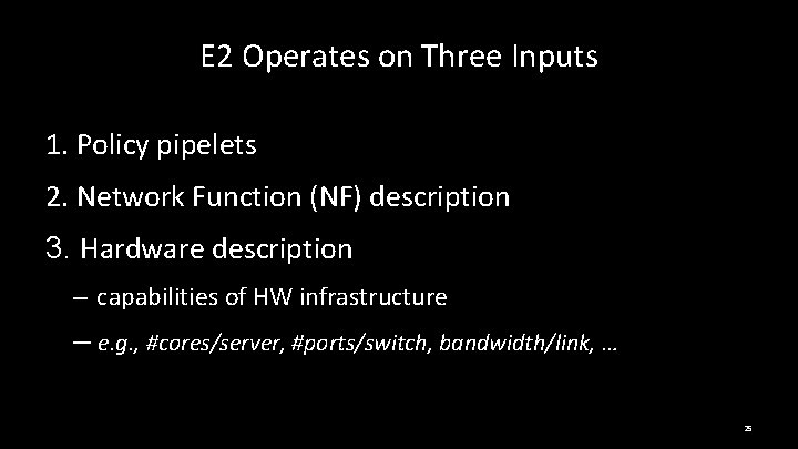 E 2 Operates on Three Inputs 1. Policy pipelets 2. Network Function (NF) description