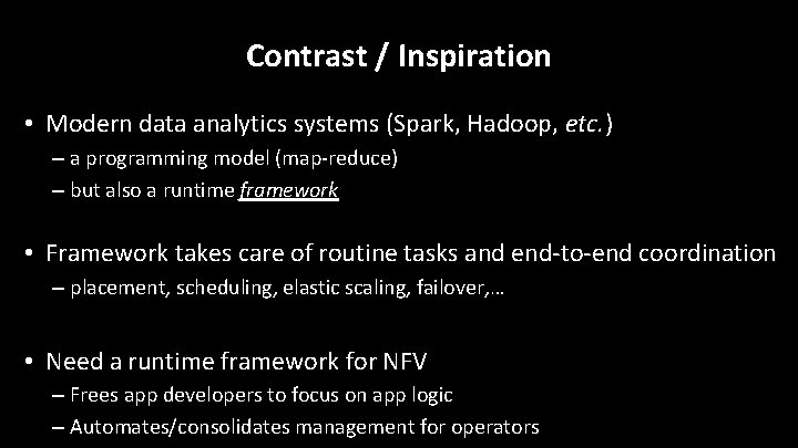 Contrast / Inspiration • Modern data analytics systems (Spark, Hadoop, etc. ) – a