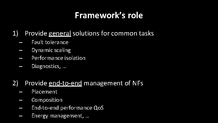 Framework’s role 1) Provide general solutions for common tasks – – Fault tolerance Dynamic