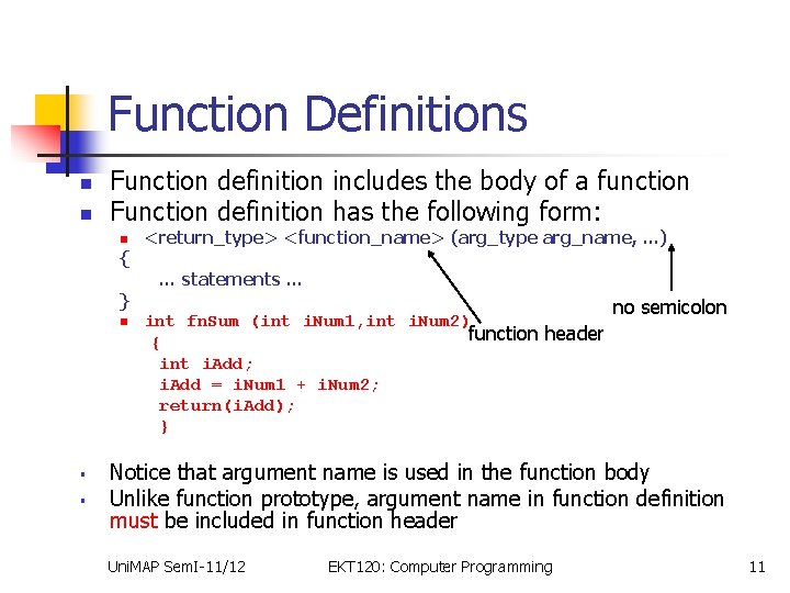 Function Definitions n n Function definition includes the body of a function Function definition