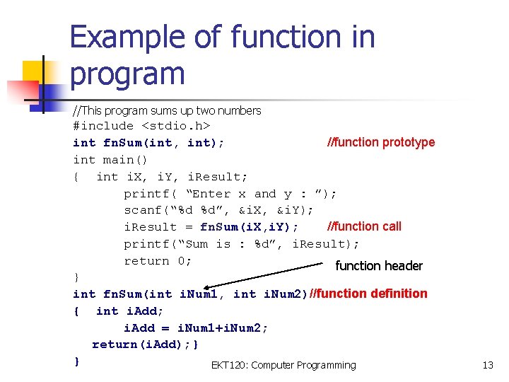 Example of function in program //This program sums up two numbers #include <stdio. h>