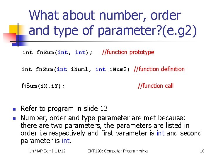 What about number, order and type of parameter? (e. g 2) int fn. Sum(int,