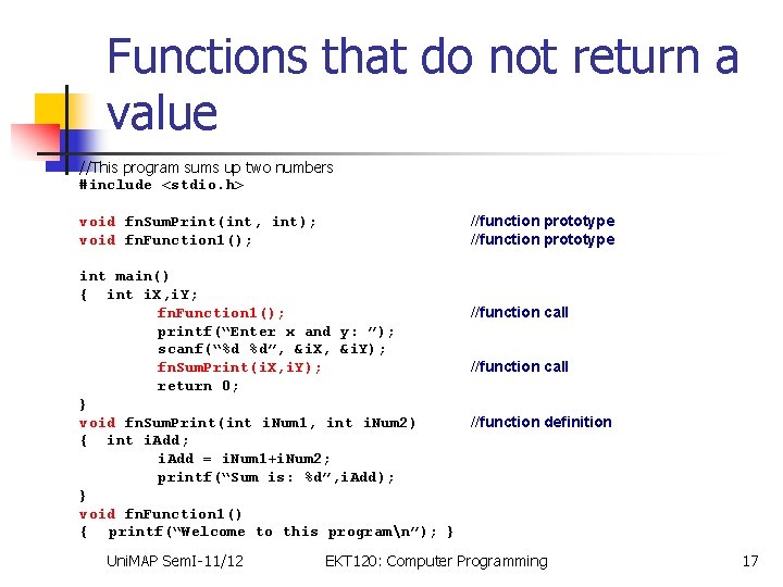 Functions that do not return a value //This program sums up two numbers #include