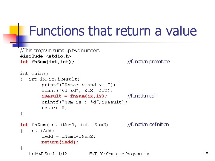 Functions that return a value //This program sums up two numbers #include <stdio. h>