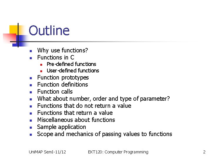 Outline n n Why use functions? Functions in C n n n Pre-defined functions