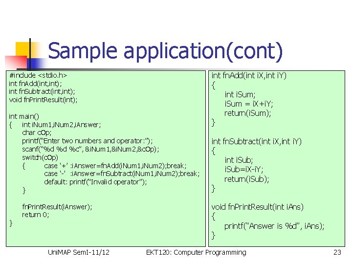 Sample application(cont) #include <stdio. h> int fn. Add(int, int); int fn. Subtract(int, int); void