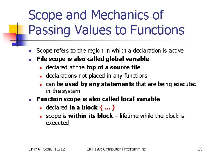 Scope and Mechanics of Passing Values to Functions n n n Scope refers to